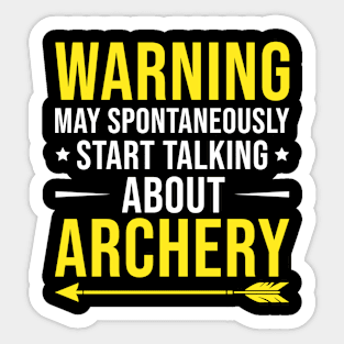 Warning May Spontaneously Start Talking About Archery, Funny Archery Gift Sticker